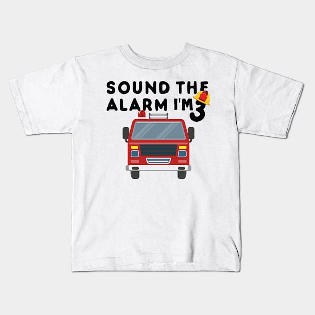 Sound the Alarm I'm 3 3rd Birthday Fireman Firetruck Boys Kids T-Shirt by KB Badrawino